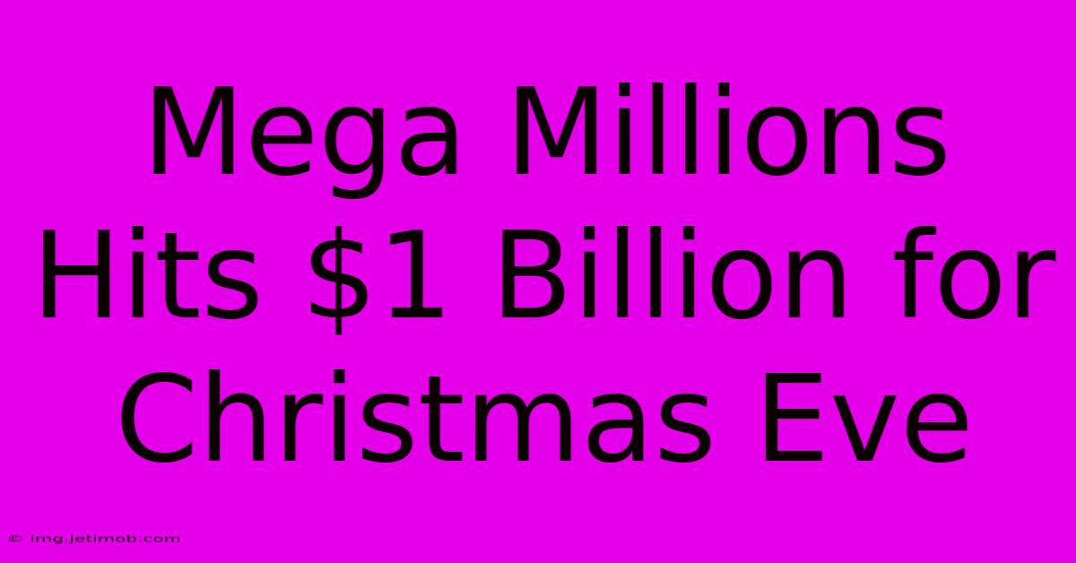 Mega Millions Hits $1 Billion For Christmas Eve