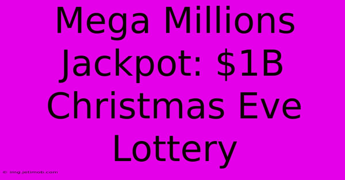 Mega Millions Jackpot: $1B Christmas Eve Lottery