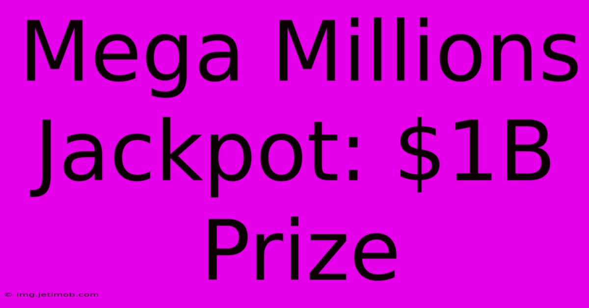 Mega Millions Jackpot: $1B Prize