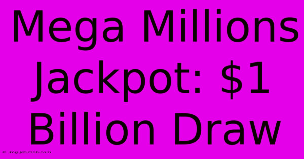 Mega Millions Jackpot: $1 Billion Draw