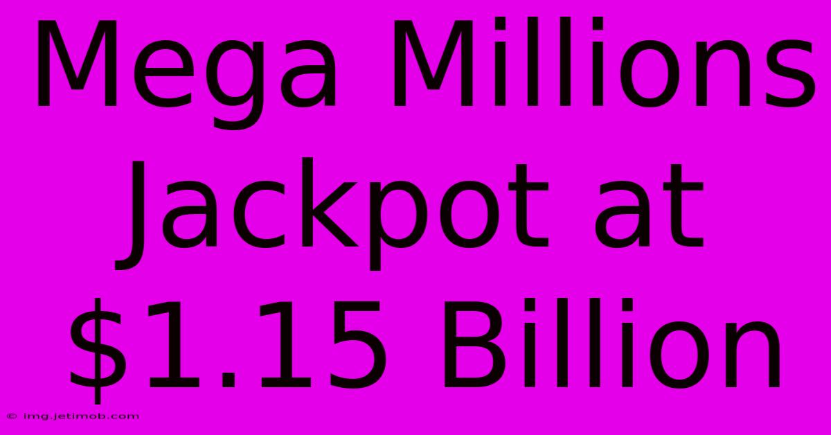 Mega Millions Jackpot At $1.15 Billion