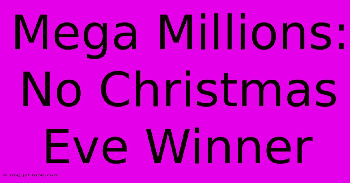 Mega Millions: No Christmas Eve Winner