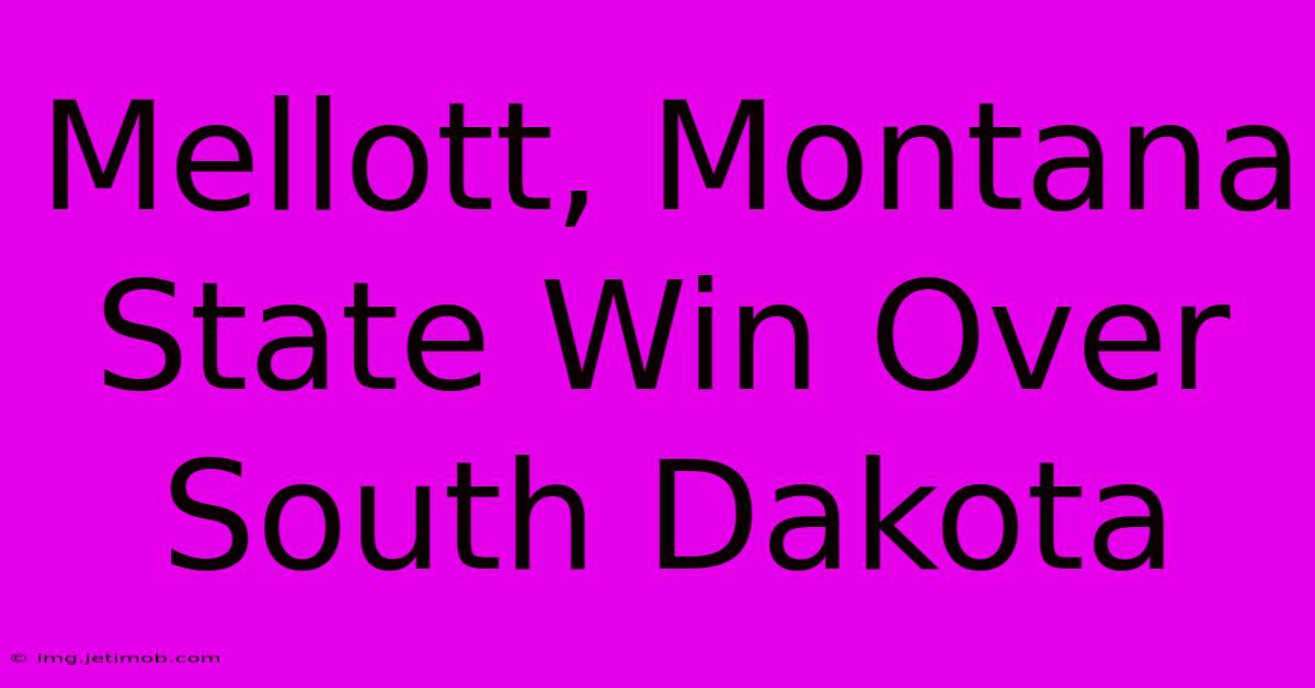 Mellott, Montana State Win Over South Dakota