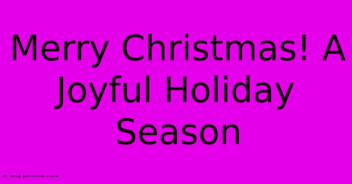 Merry Christmas! A Joyful Holiday Season