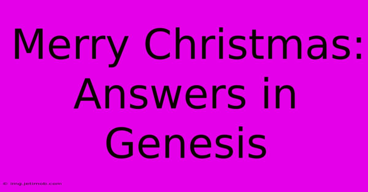 Merry Christmas: Answers In Genesis