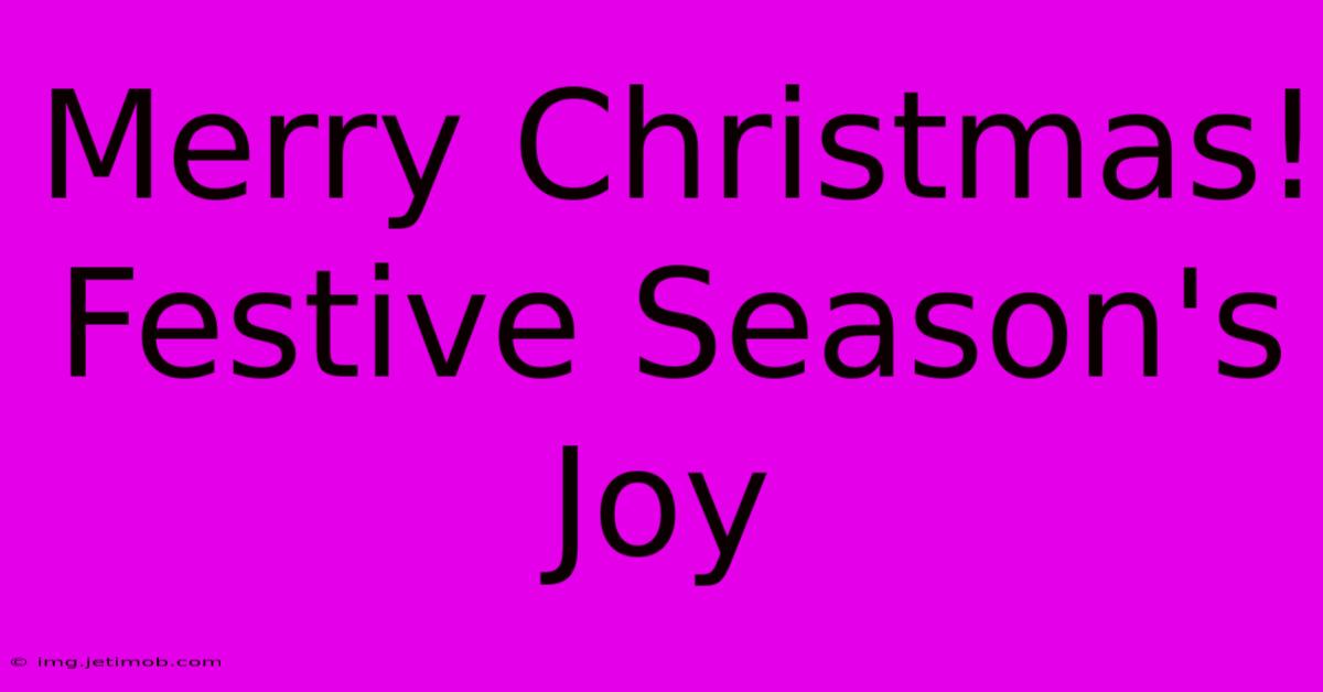 Merry Christmas! Festive Season's Joy