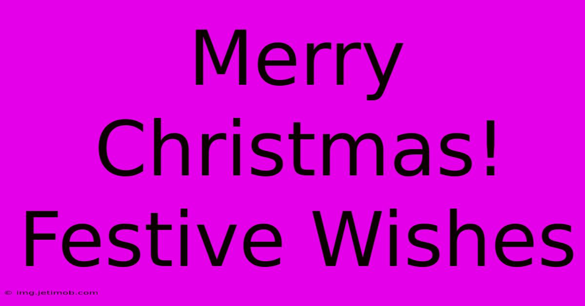 Merry Christmas! Festive Wishes