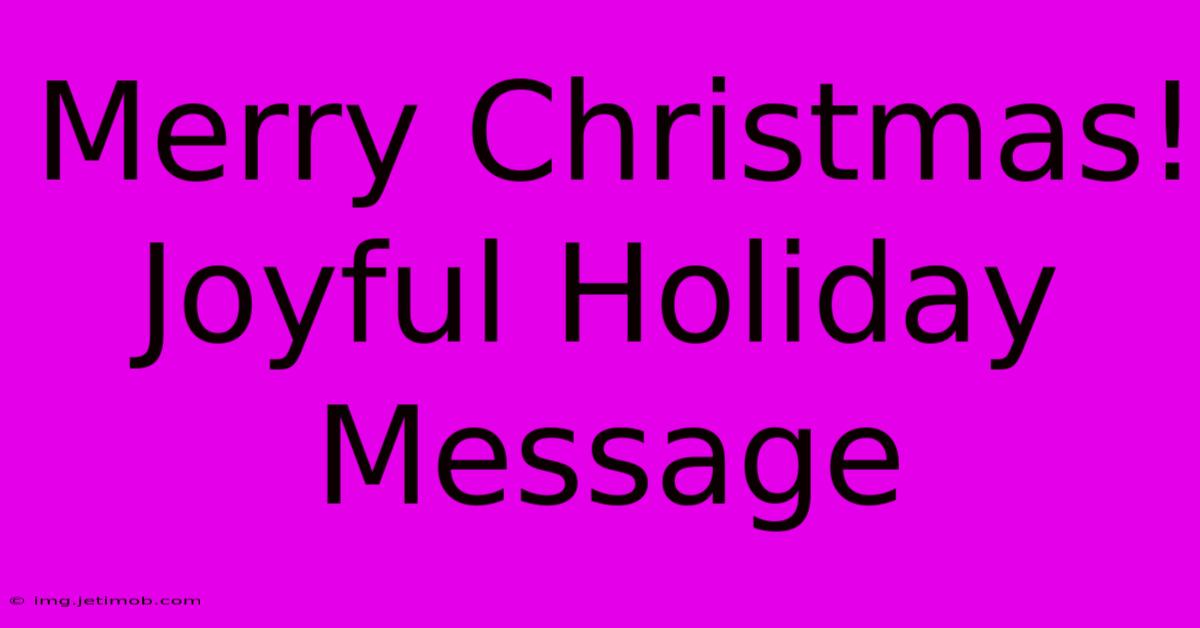 Merry Christmas!  Joyful Holiday Message