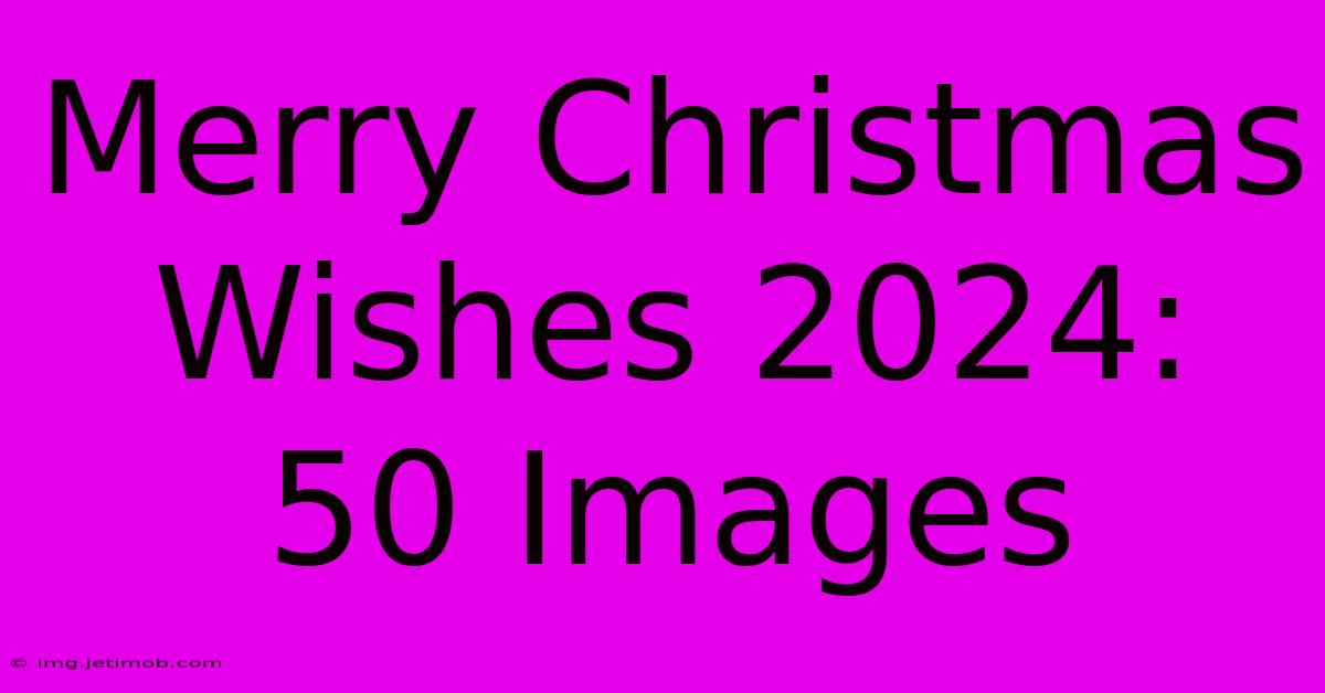 Merry Christmas Wishes 2024: 50 Images