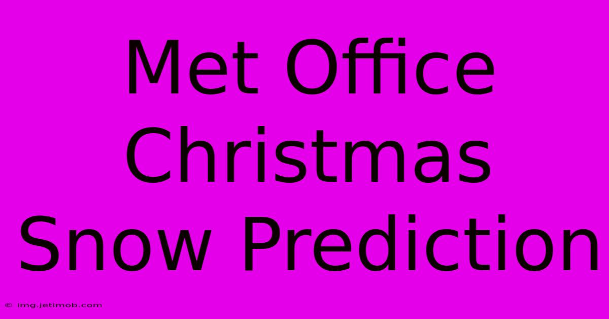 Met Office Christmas Snow Prediction