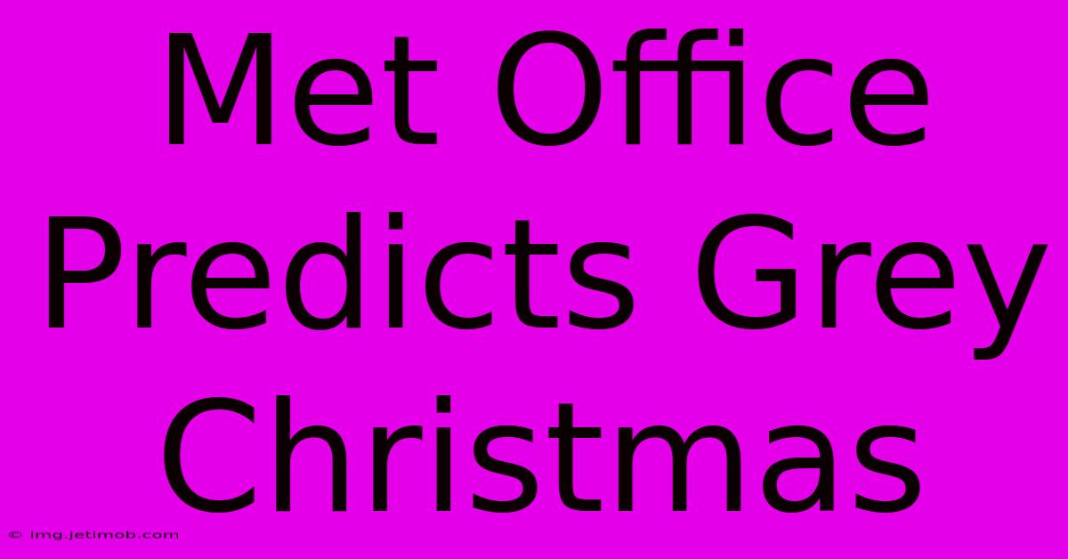 Met Office Predicts Grey Christmas