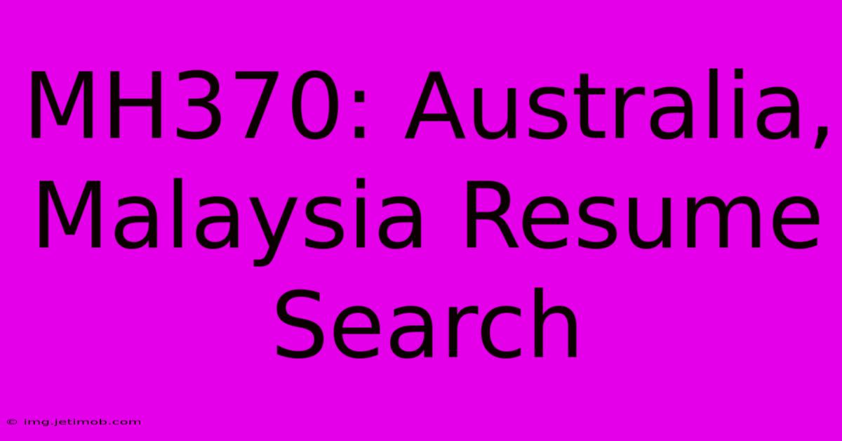 MH370: Australia, Malaysia Resume Search