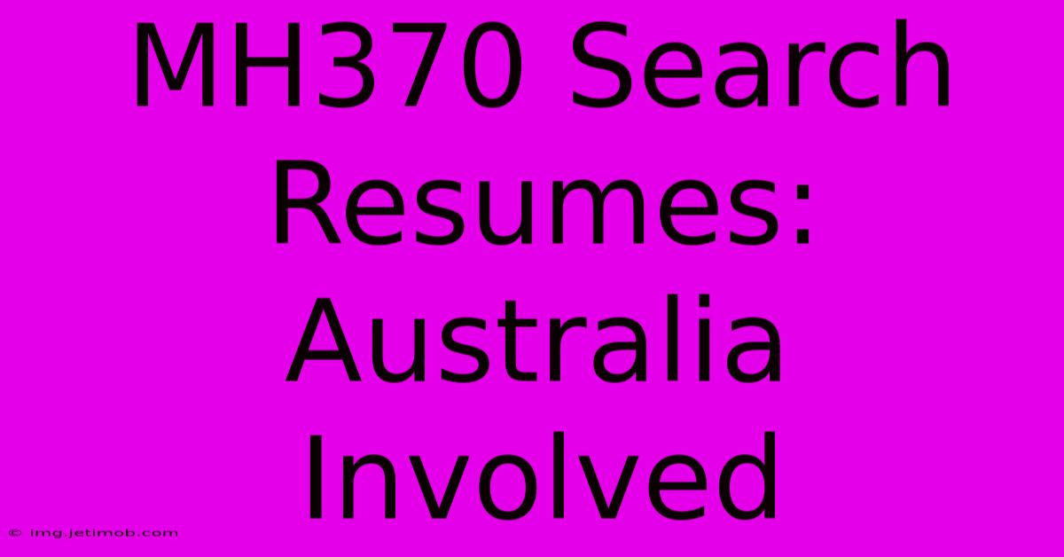 MH370 Search Resumes: Australia Involved