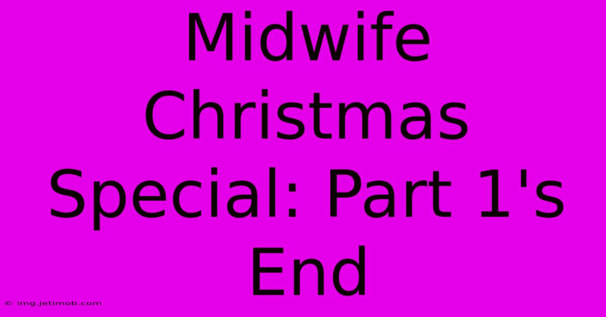 Midwife Christmas Special: Part 1's End