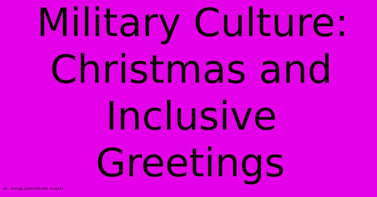 Military Culture: Christmas And Inclusive Greetings