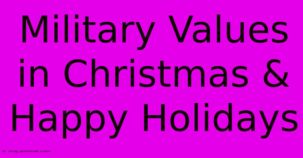 Military Values In Christmas & Happy Holidays