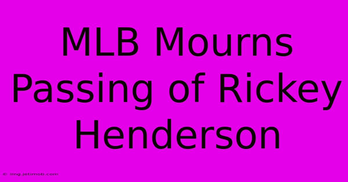 MLB Mourns Passing Of Rickey Henderson