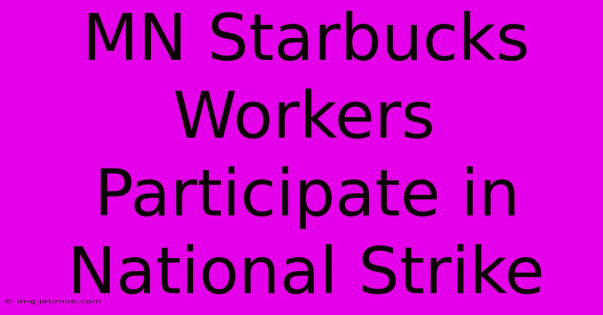 MN Starbucks Workers Participate In National Strike