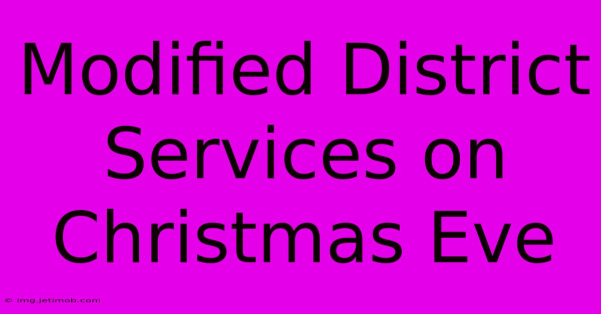 Modified District Services On Christmas Eve