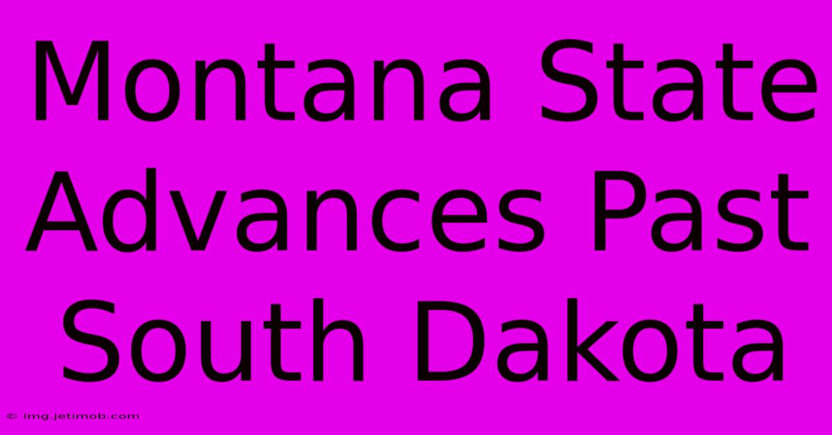 Montana State Advances Past South Dakota