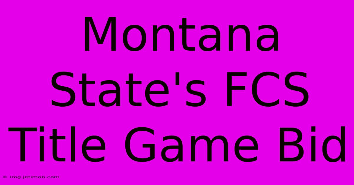 Montana State's FCS Title Game Bid