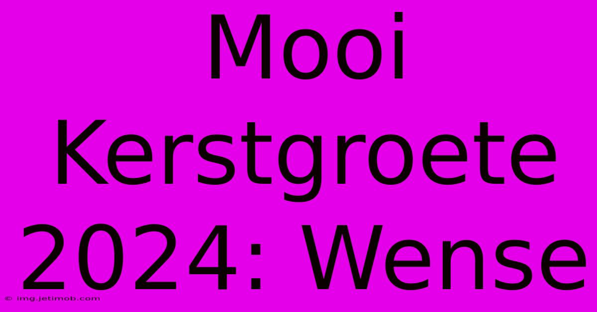 Mooi Kerstgroete 2024: Wense