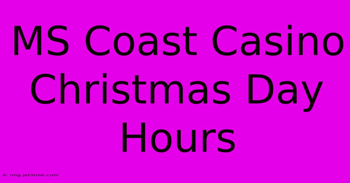 MS Coast Casino Christmas Day Hours