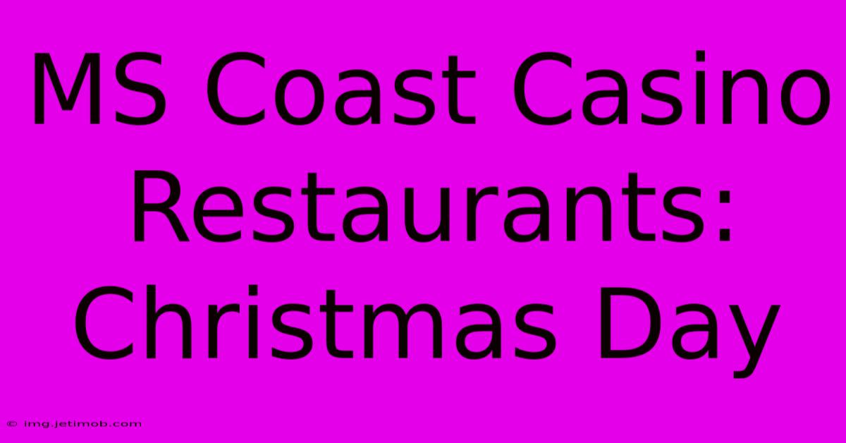 MS Coast Casino Restaurants: Christmas Day