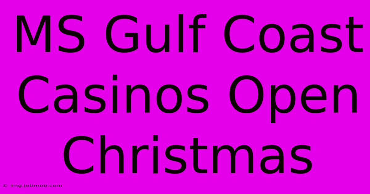 MS Gulf Coast Casinos Open Christmas