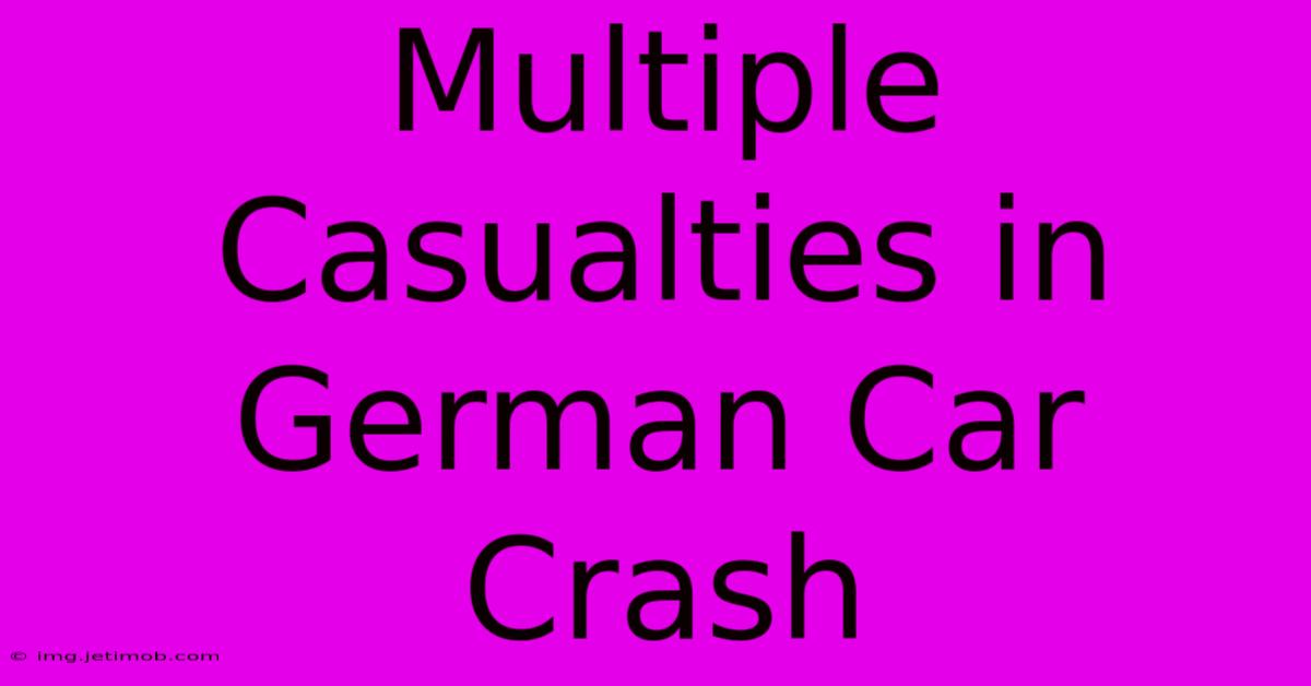 Multiple Casualties In German Car Crash