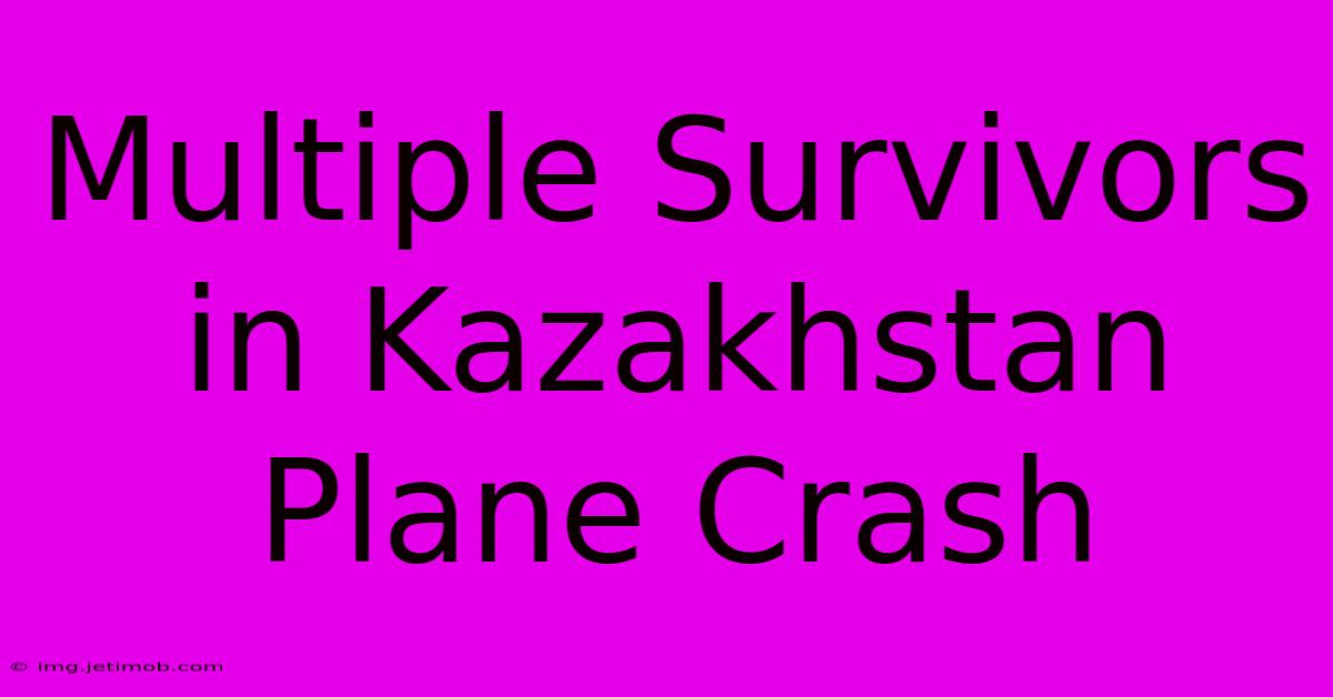 Multiple Survivors In Kazakhstan Plane Crash