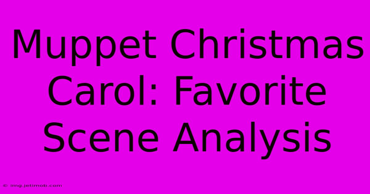 Muppet Christmas Carol: Favorite Scene Analysis