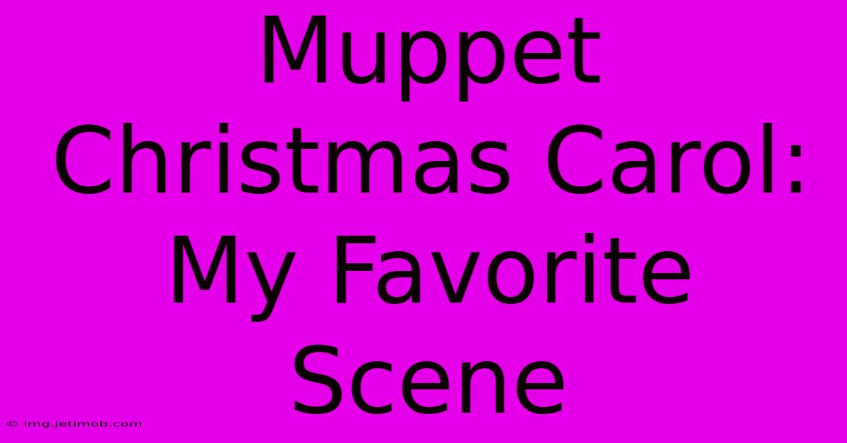 Muppet Christmas Carol: My Favorite Scene