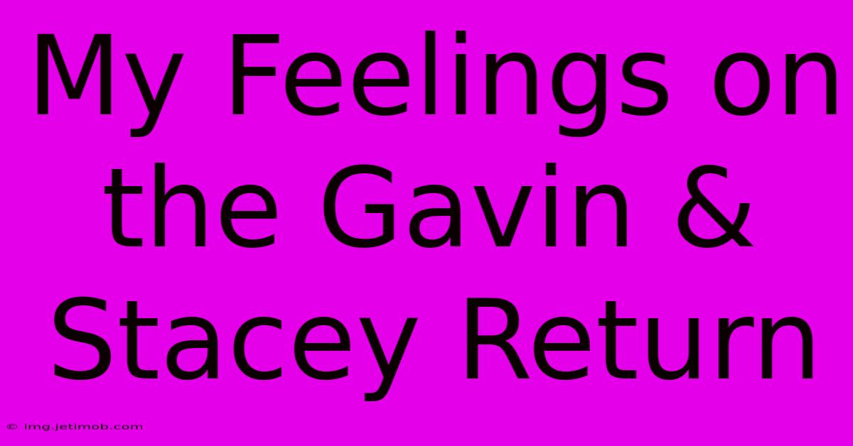 My Feelings On The Gavin & Stacey Return