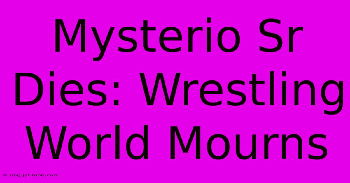 Mysterio Sr Dies: Wrestling World Mourns