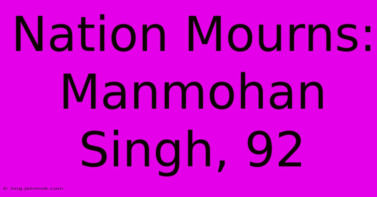 Nation Mourns: Manmohan Singh, 92