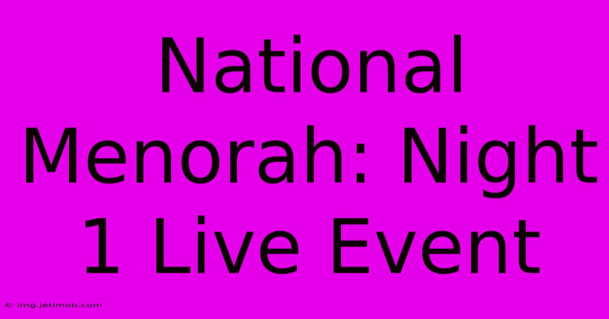 National Menorah: Night 1 Live Event