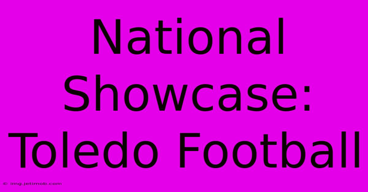 National Showcase: Toledo Football