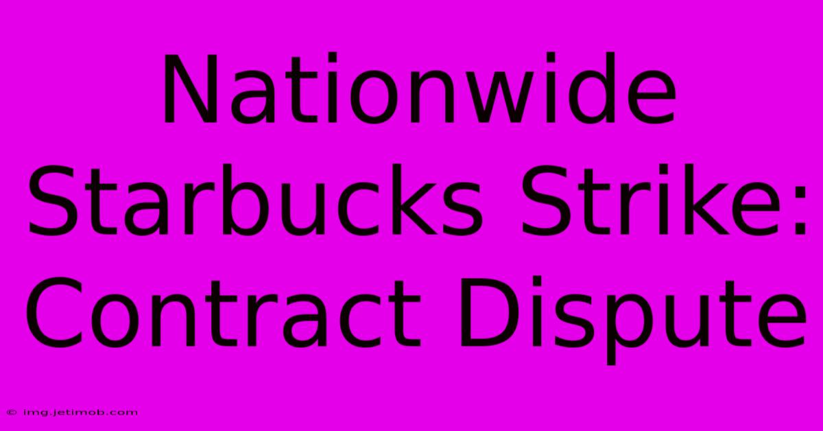 Nationwide Starbucks Strike: Contract Dispute