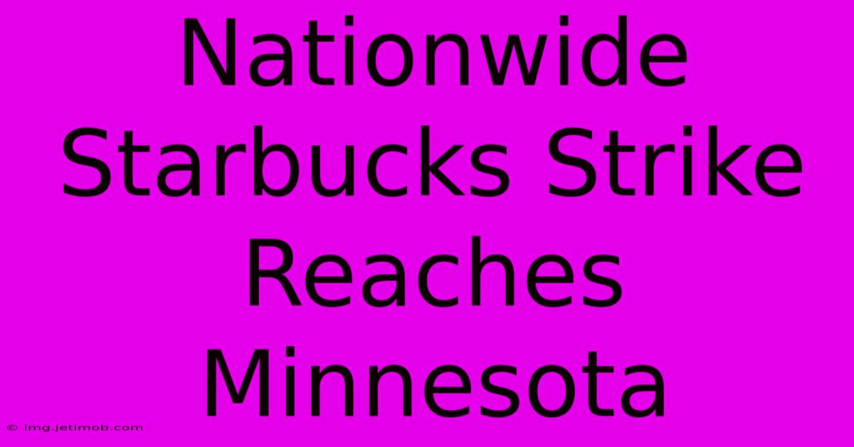 Nationwide Starbucks Strike Reaches Minnesota