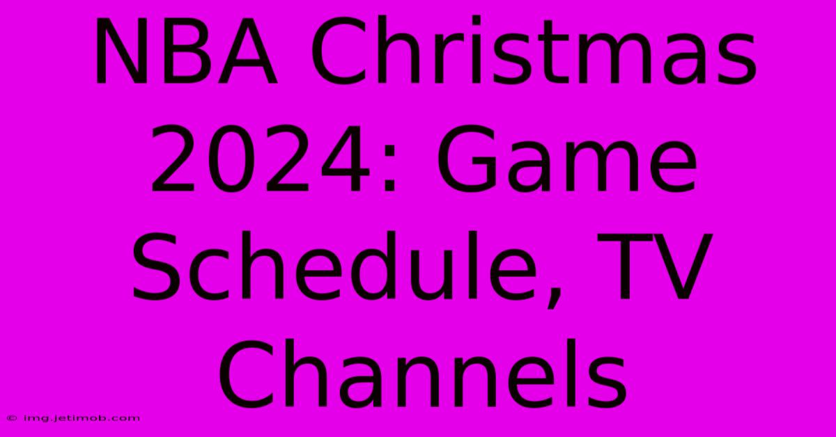 NBA Christmas 2024: Game Schedule, TV Channels