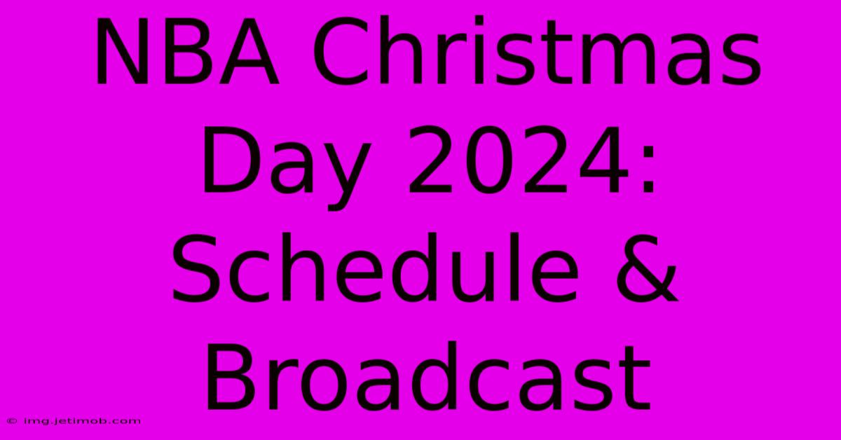 NBA Christmas Day 2024: Schedule & Broadcast