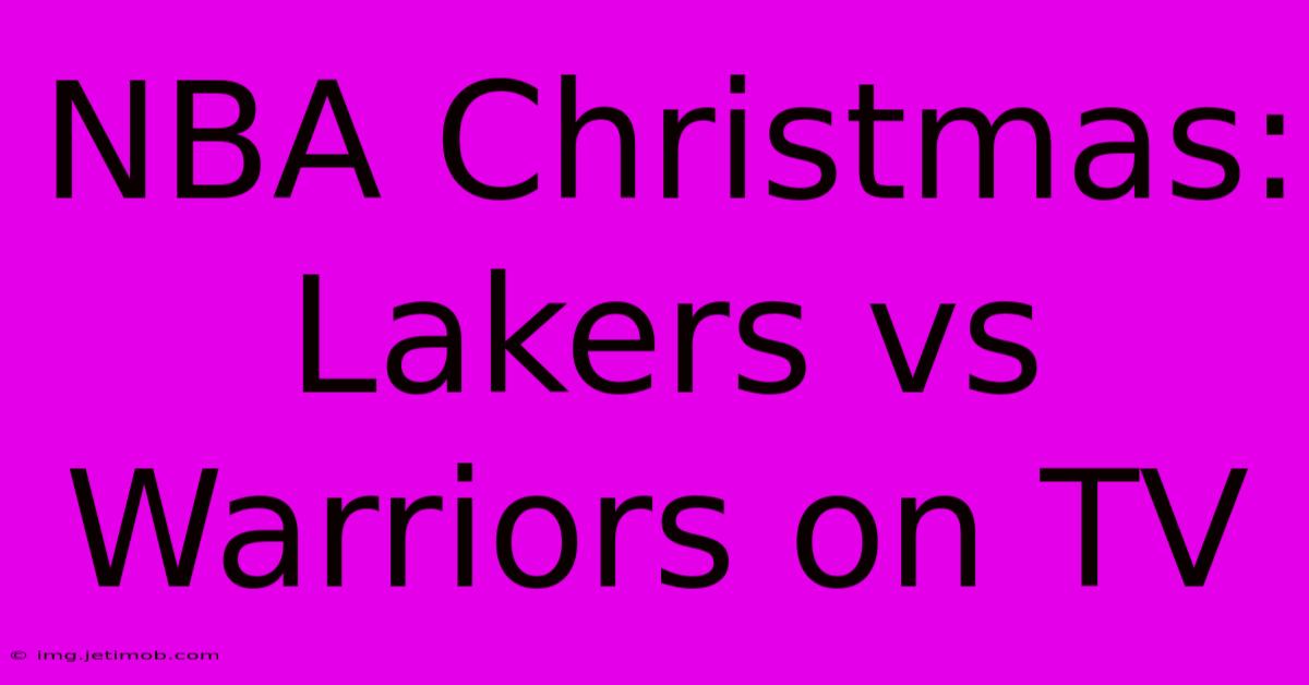 NBA Christmas: Lakers Vs Warriors On TV