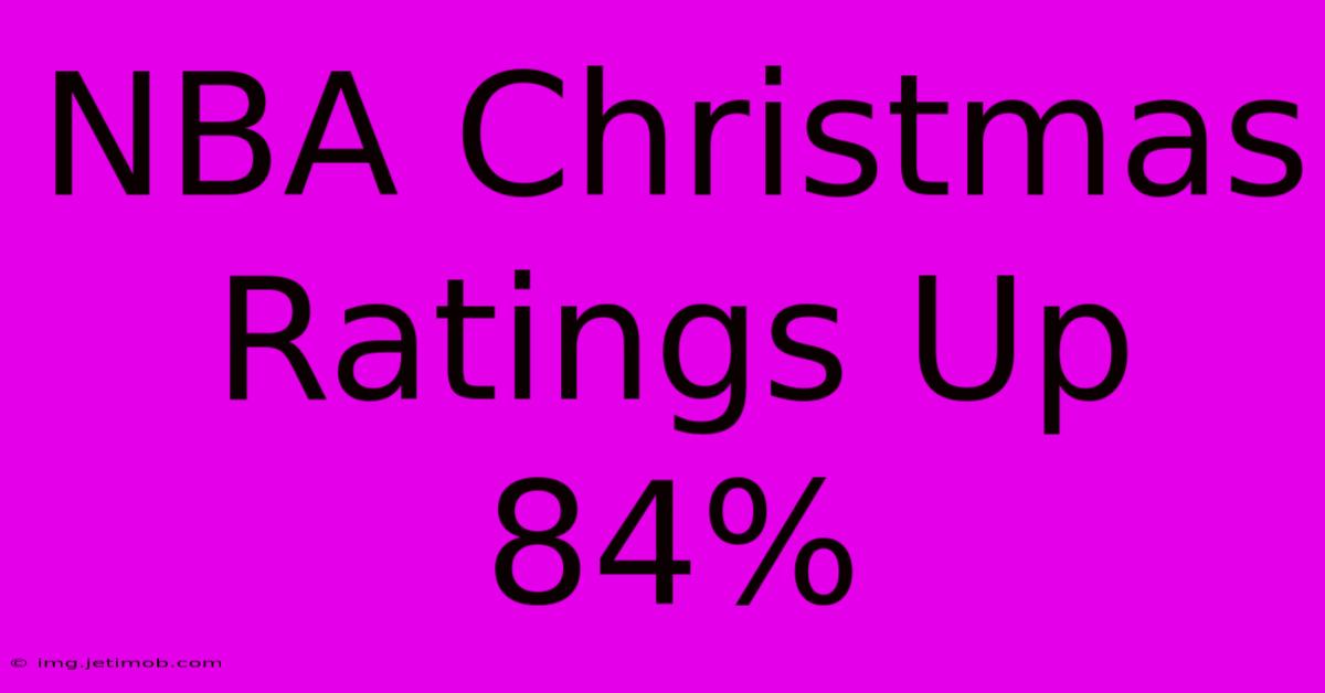 NBA Christmas Ratings Up 84%