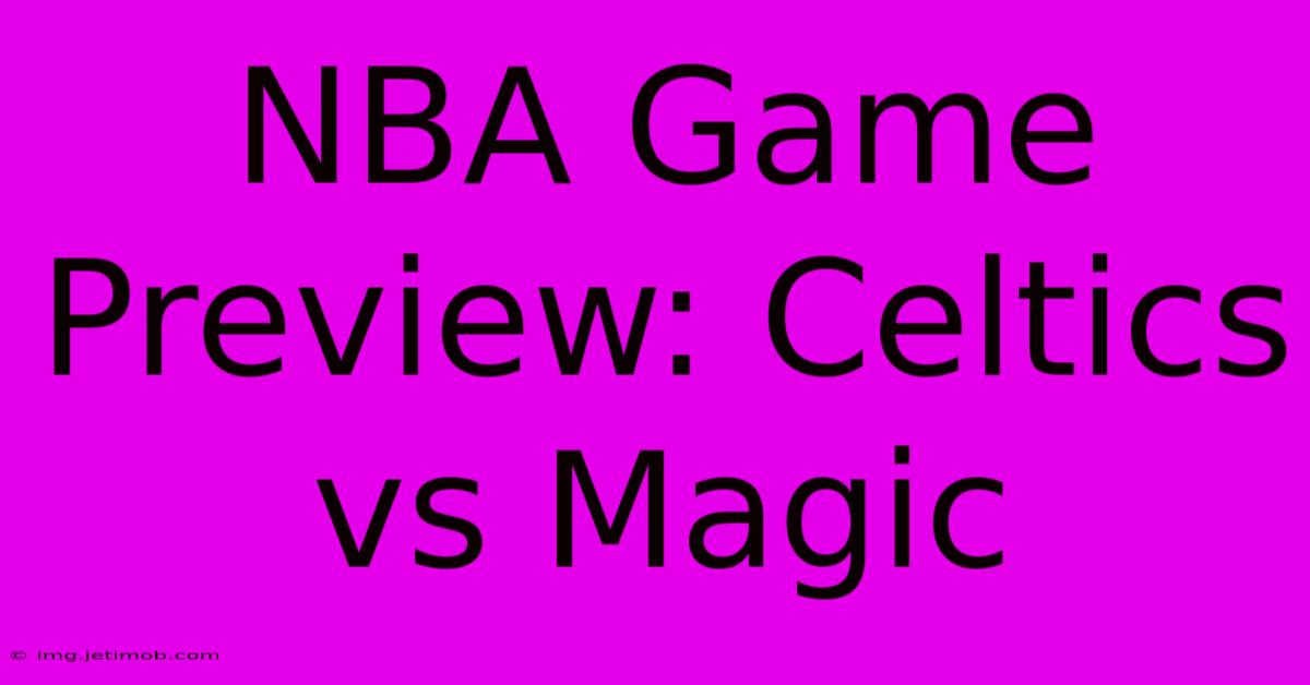 NBA Game Preview: Celtics Vs Magic