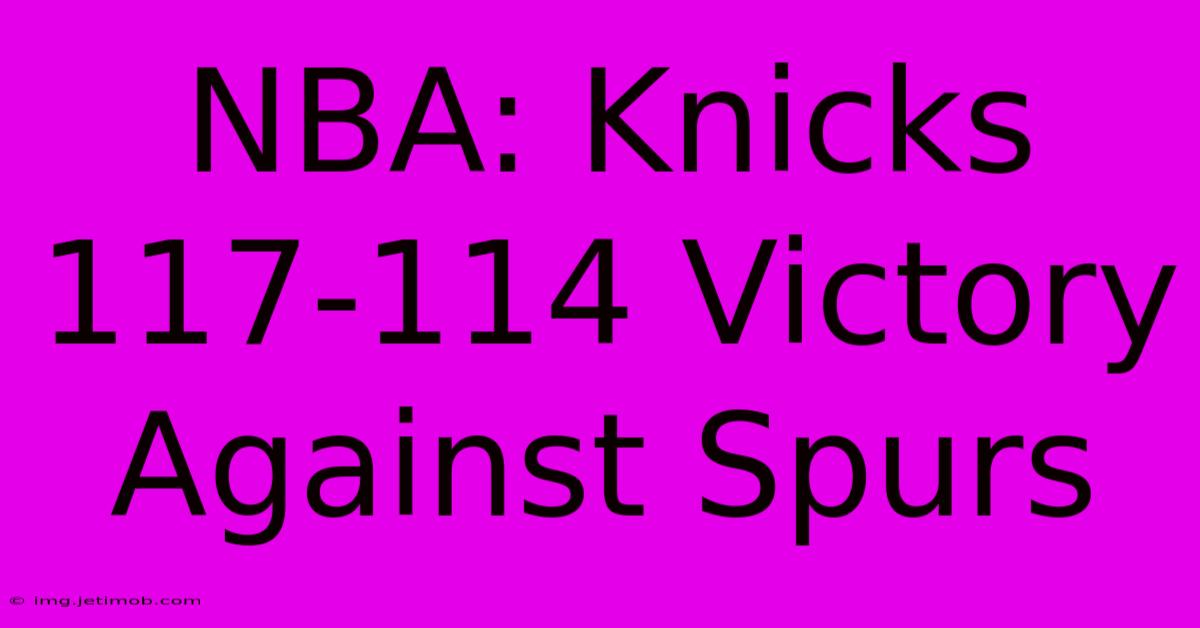 NBA: Knicks 117-114 Victory Against Spurs