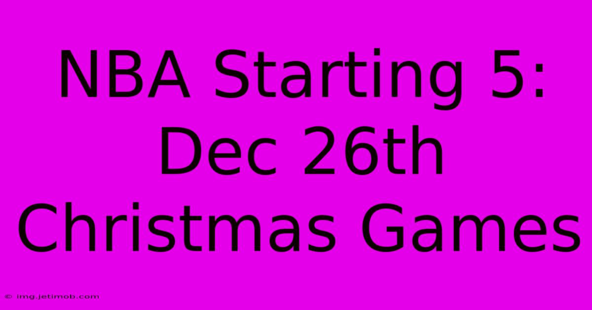 NBA Starting 5: Dec 26th Christmas Games