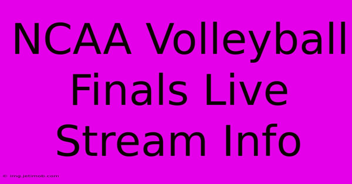 NCAA Volleyball Finals Live Stream Info