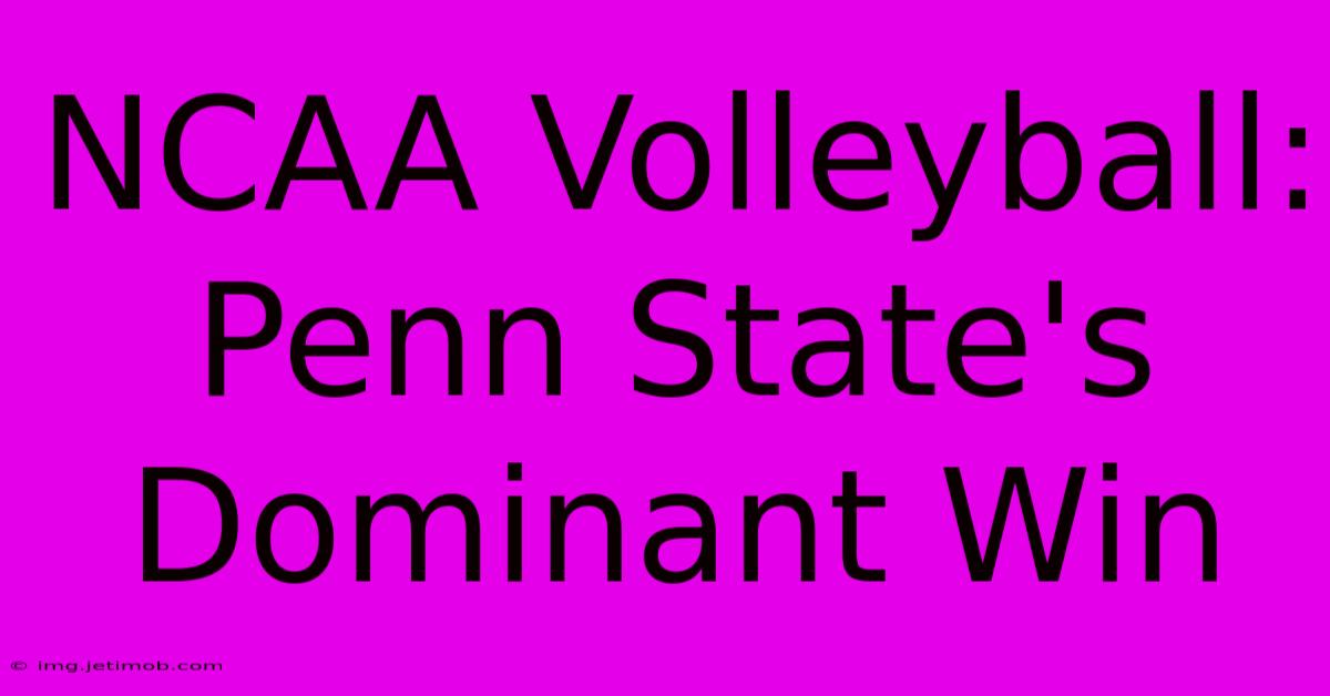 NCAA Volleyball: Penn State's Dominant Win