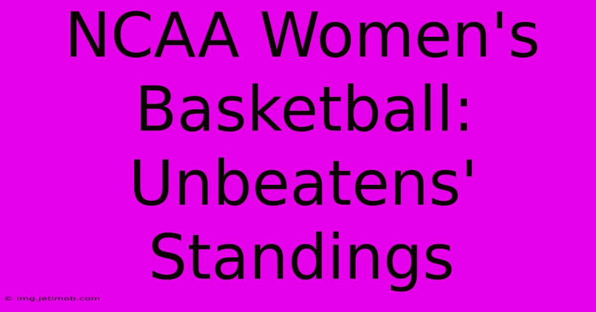 NCAA Women's Basketball: Unbeatens' Standings